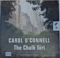 The Chalk Girl written by Carol O'Connell performed by Regina Reagan on Audio CD (Unabridged)